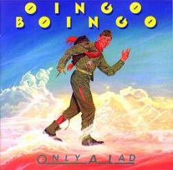 Oingo Boingo : Only a Lad
